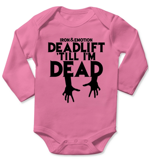 Iron and emotion deadlift till i am dead Long Sleeve Baby One-Piece