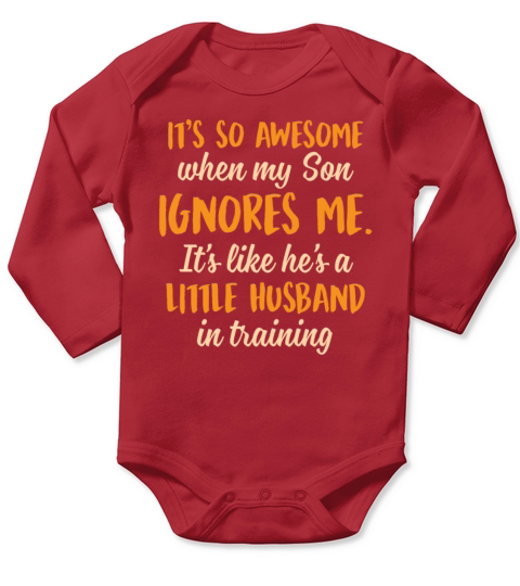 Its So Awesome When My Son Ignores Me Its Like Long Sleeve Baby One-Piece