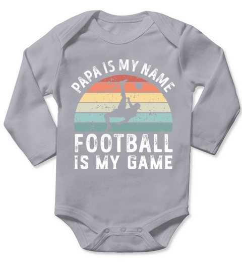 Papa is my Name Football is my Game Dad Fathers Long Sleeve Baby One-Piece