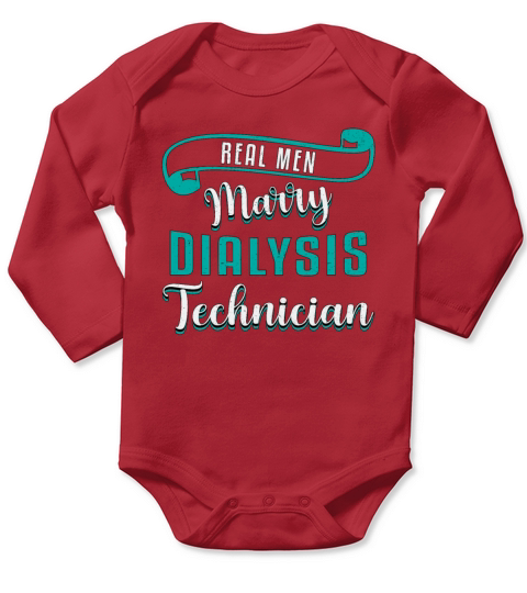Real Men Marry Dialysis Technician Nephrology Tech Long Sleeve Baby One-Piece