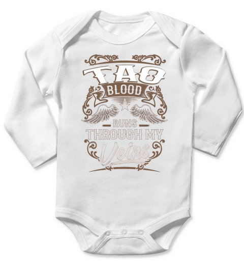 TAO Blood Runs Through My Veins Legend name gifts T Shirt Long Sleeve Baby One-Piece