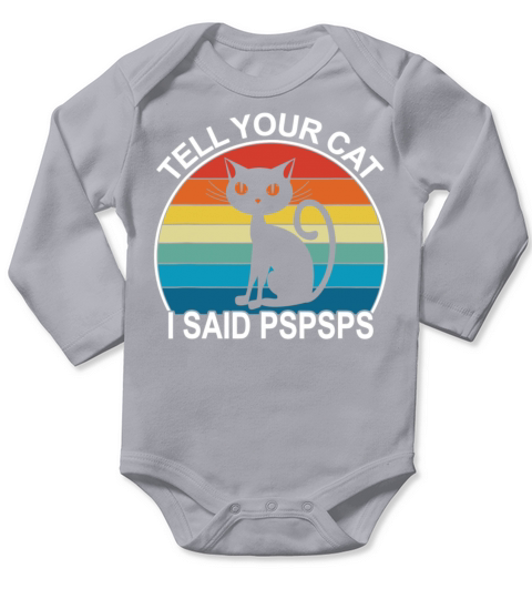 Tell Your Cat I said Pspsps Retro Vintage Cat Meme Long Sleeve Baby One-Piece