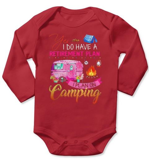 Yes I Do Have A Retirement Plan I Plan On Camping shirt Long Sleeve Baby One-Piece