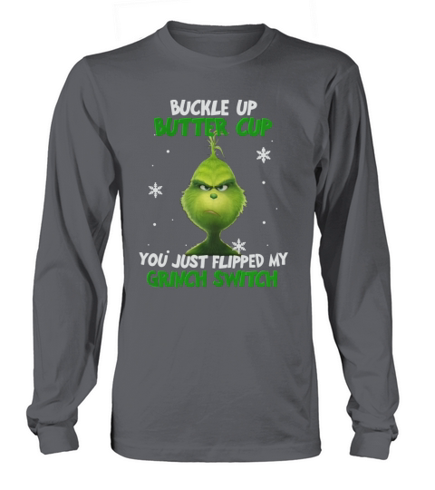 Buckle Up Buttercup You Just Flipped My Grinch Switch Christmas - Classic Guys / Unisex Tee Long sleeved Unisex