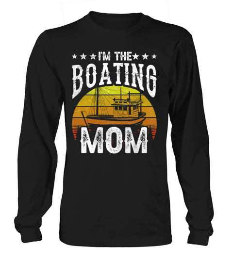 Im The Boating Mom Yacht Boat Ship Captain Long sleeved Unisex