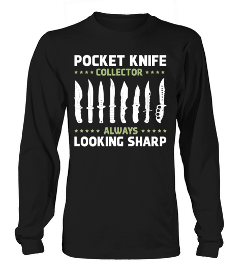 Knifeaholic Pocket Knife Collector Always Looking Long sleeved Unisex