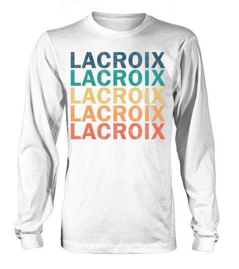 Lacroix Name T Shirt - Lacroix Vintage Retro Name Long sleeved Unisex