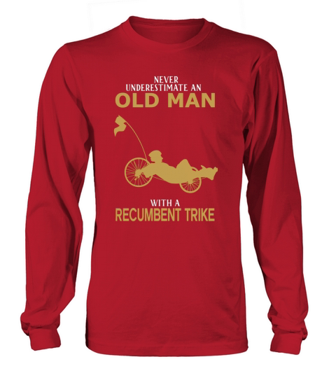 Never Underestimate Old Man With Recumbent Trike T-shirt Long sleeved Unisex