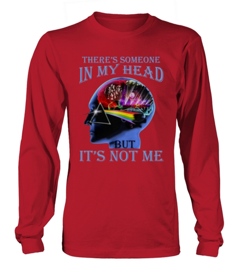 Pink Floyd There’s Someone In My Head But It’s Not Me shirt Long sleeved Unisex
