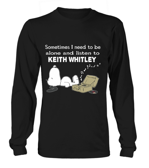 Sometimes I need to be alone and listen to Keith Whitley Long sleeved Unisex