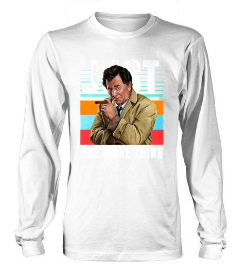 Vintage Columbo Detective Just One More Thing shirt Long sleeved Unisex