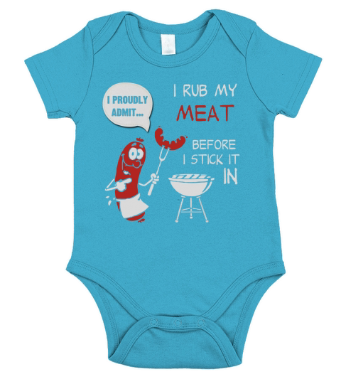 79- I Proudly Admit I rub my meat before i stick it in Short Sleeve Baby One-Piece