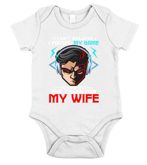 Cant Believe I Paused Game Take Trash for My Wife Short Sleeve Baby One-Piece