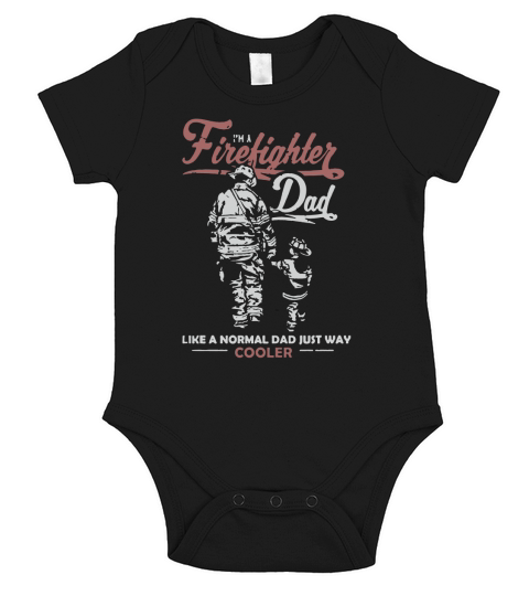 i am A Firefighter Dad Like A Normal Dad Just Way Cooler Short Sleeve Baby One-Piece