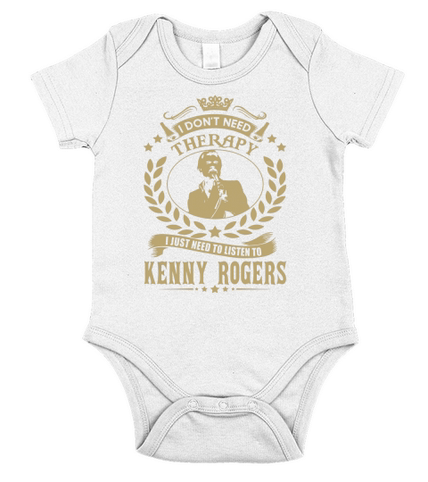 i Dont Need Therapy I just need Listen To Kenny Rogers TShirt Short Sleeve Baby One-Piece