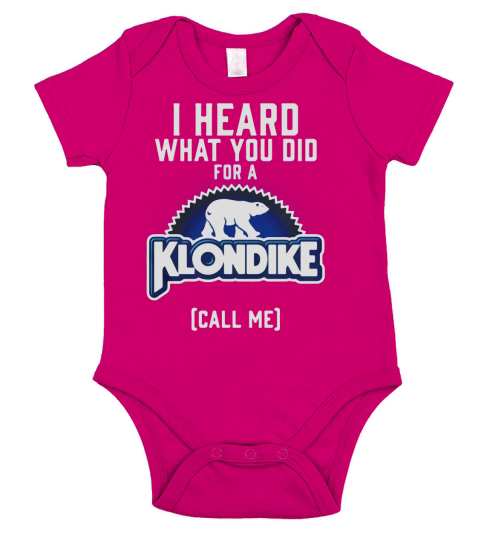 I Heard What You Did For A Klondike Call Me shirt Short Sleeve Baby One-Piece