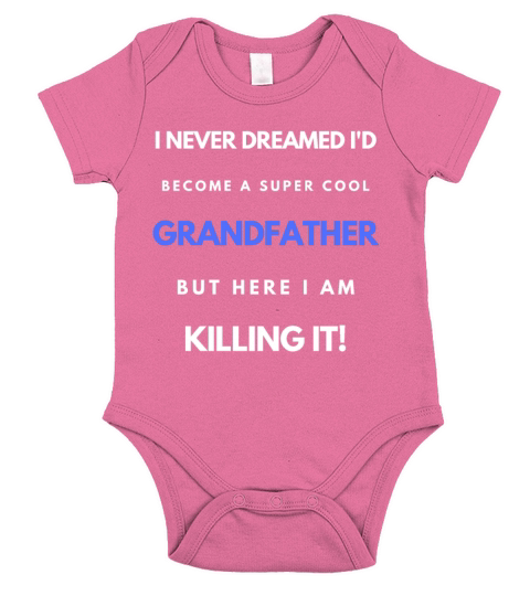 I Never Dreamed Id Become A SuperCool Grandfather Short Sleeve Baby One-Piece