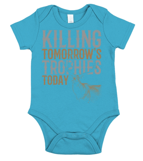 Killing Tomorrows Trophies Today Deer Hunter Short Sleeve Baby One-Piece