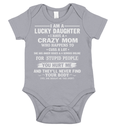 Lucky Daughter Have Crazy Mom Hurt Me Never Find Your Body Short Sleeve Baby One-Piece