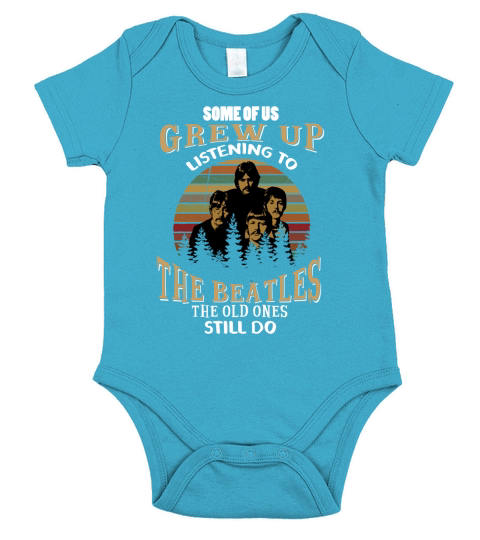 SOME OF US GREW UP LISTENING TO THE BEATLES THE OLD ONES STILL DO Short Sleeve Baby One-Piece