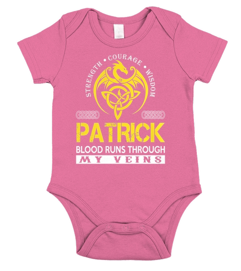 Strength Courage Wisdom PATRICK Blood Runs Through My Veins Name Shirts Short Sleeve Baby One-Piece