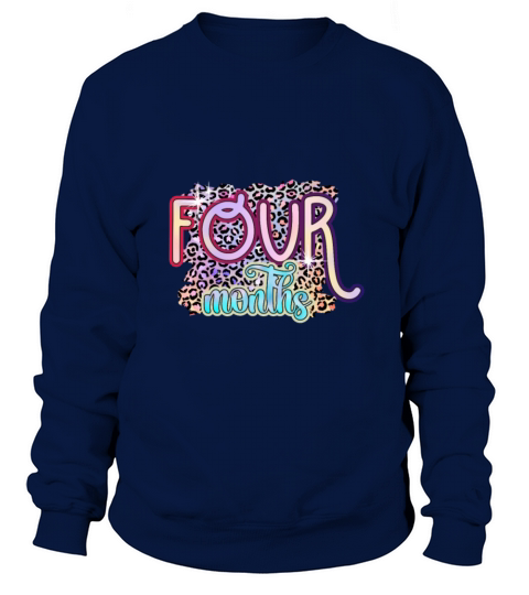 4 Four Months Funny Baby Birthday Gift Design Sweatshirt Unisex
