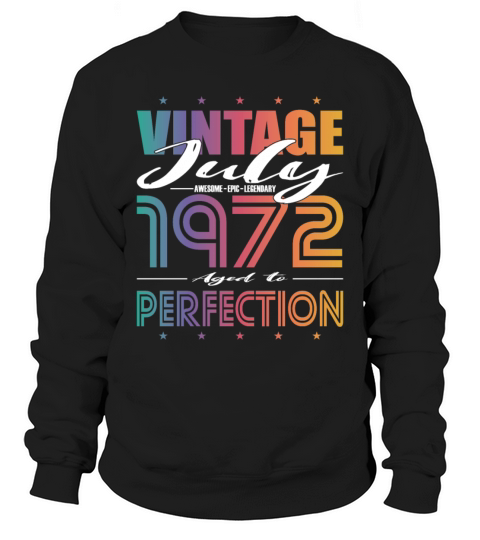 50th birthday vintage july 1972 aged to perfection Sweatshirt Unisex