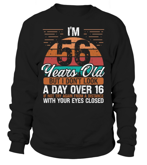 56 Birthday Day over 16 Vintage 56 Years Old Sweatshirt Unisex