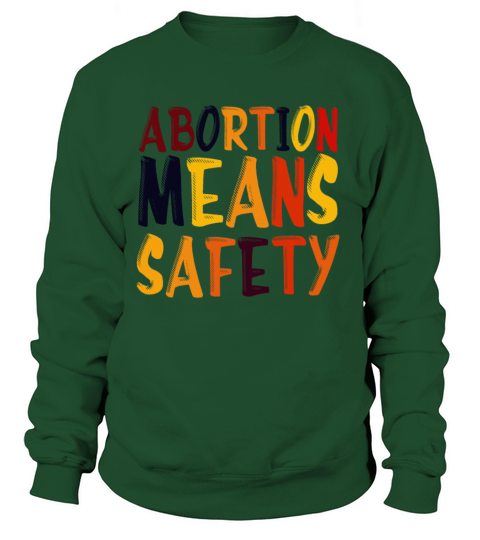 Abortion Means Safety Pro Choice Pro Roe Womens Ri Sweatshirt Unisex