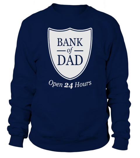Bank of dad open 24h Tshirt Sweatshirt Unisex