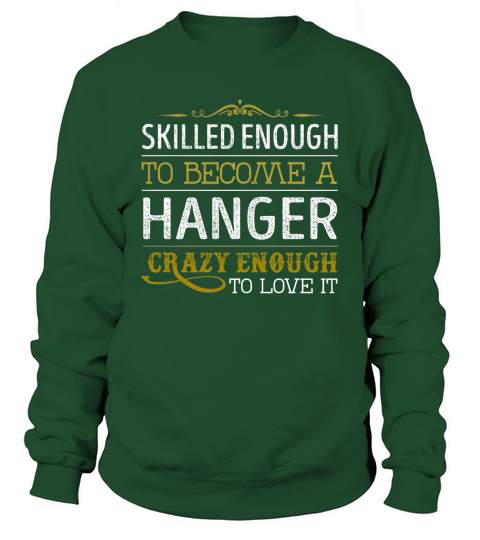 Become a Hanger Crazy Enough Job Title Shirts Sweatshirt Unisex