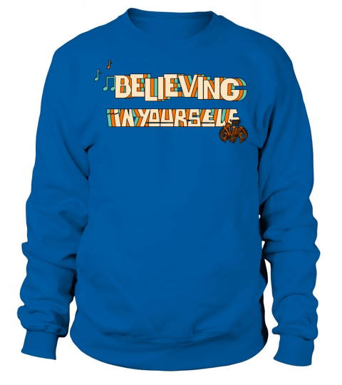 Believing In yourself Sweatshirt Unisex