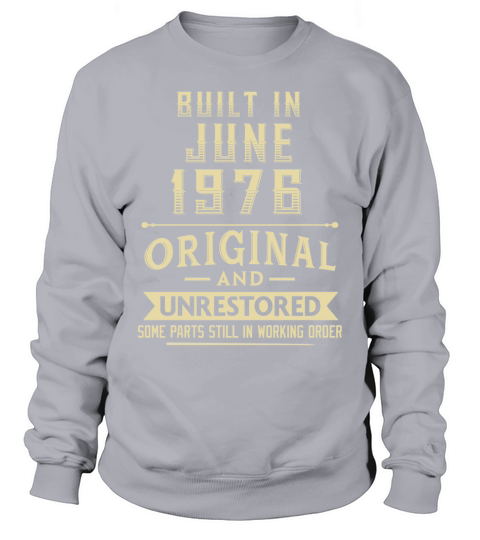 Built in June 1976 original and unrestored Sweatshirt Unisex