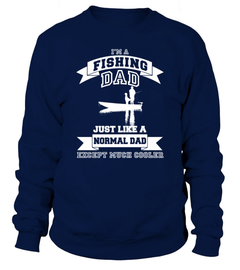 Im a fishing dad Sweatshirt Unisex