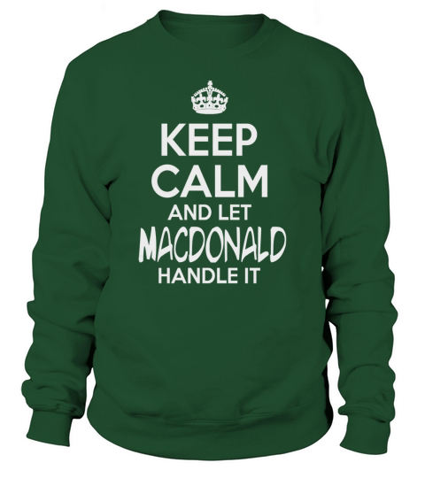 Keep Calm And Let Macdonald Handle It Sweatshirt Unisex