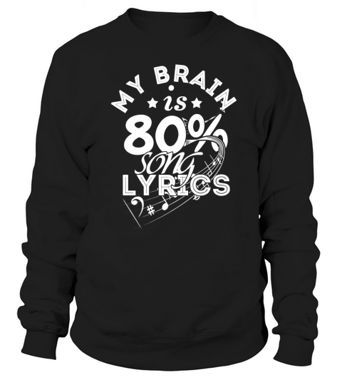 Love music - My brain is 80% song lyrics Sweatshirt Unisex