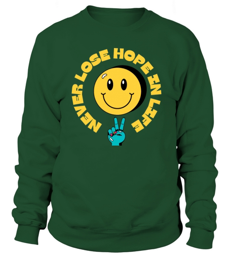 never lose hope in life Sweatshirt Unisex