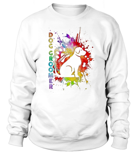 Proud Dog Groomer Color shirt Sweatshirt Unisex