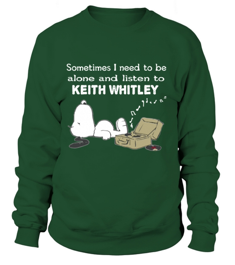 Sometimes I need to be alone and listen to Keith Whitley Sweatshirt Unisex