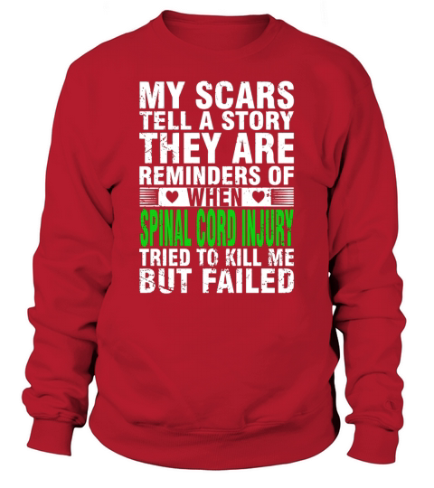 SPINAL CORD INJURY TRIED TO KILL ME BUT FAILED T SHIRT Sweatshirt Unisex