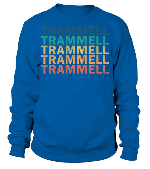 Trammell Name T Shirt - Trammell Vintage Retro Nam Sweatshirt Unisex