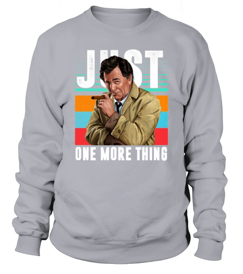 Vintage Columbo Detective Just One More Thing shirt Sweatshirt Unisex