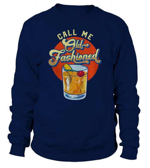 Vintage Whiskey Cocktail Call Me Old Fashioned shirt Sweatshirt Unisex