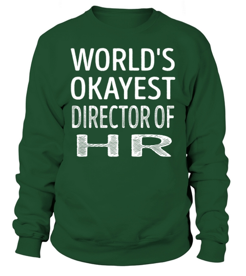 Worlds Okayest Director Of Hr Job Shirts Sweatshirt Unisex