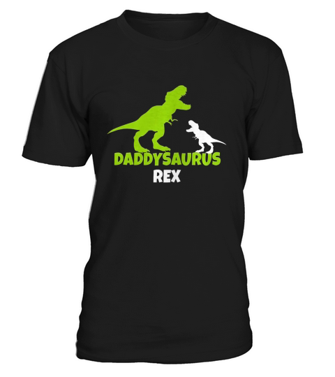 Daddysaurus rex funny shirts fathers day T-Shirt Unisex