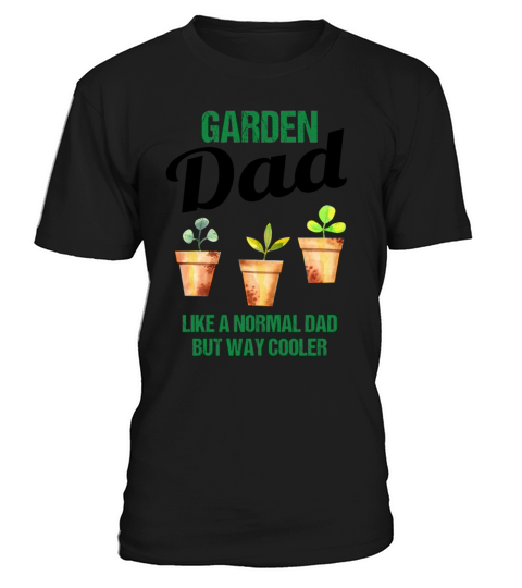 Garden Dad Funny Quote Gift Men T-Shirt Unisex
