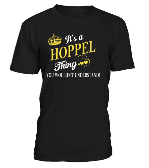 HOPPEL Shirts - Its a HOPPEL Thing You Wouldnt Understand Name Shirts T-Shirt Unisex