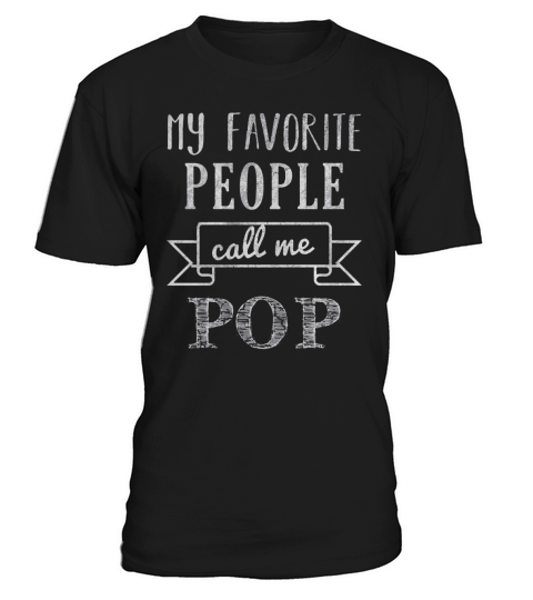 Mens My Favorite People Call Me Pop Shirt Fathers Day Shirt T-Shirt Unisex