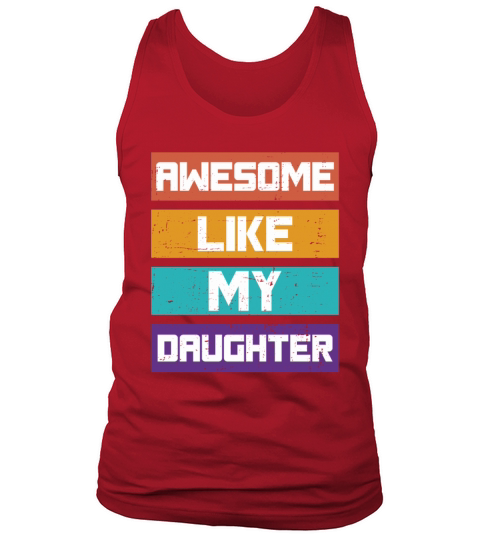 AWESOME LIKE MY DAUGHTER FATHER DAY GIFT Tank Top Unisex