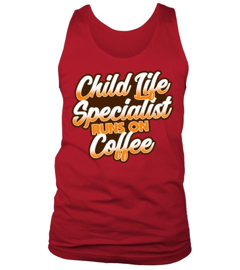 Child Life Specialist Runs On Coffee Tank Top Unisex